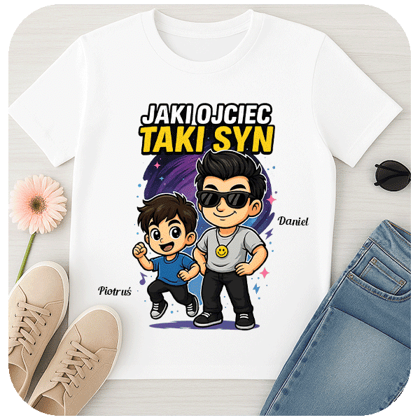 Koszulka Jaki Ojciec Taki Syn z Imionami