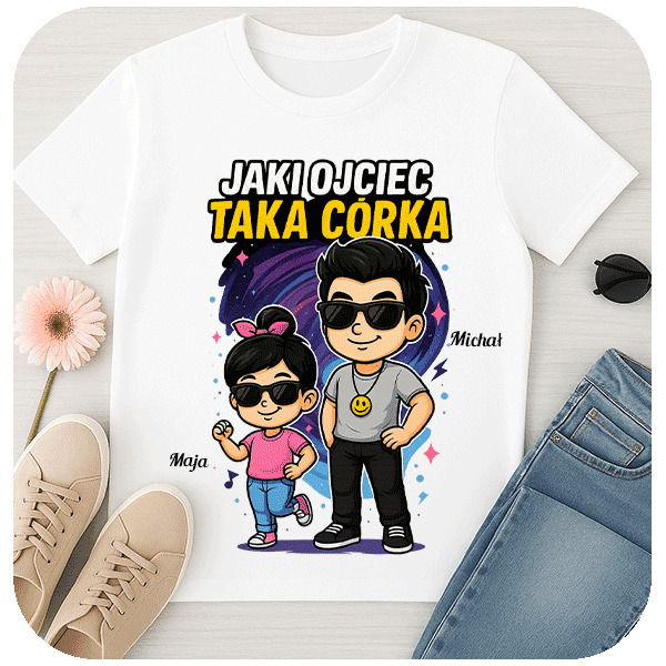 Koszulka Jaki Ojciec Taka Córka z Imionami
